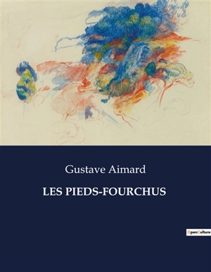 LES PIEDS-FOURCHUS - Gustave Aimard