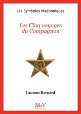 Les cinq voyages du compagnon - Laurent Bernard