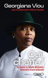 Oui, cheffe ! : du Bénin à l'étoile Michelin, itinéraire d'une battante - Georgiana Viou