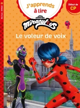 J'apprends à lire avec Miraculous. Le voleur de voix : début de CP, niveau 1 - Isabelle Albertin
