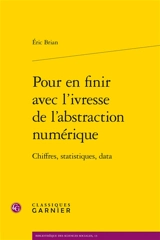 Pour en finir avec l’ivresse de l’abstraction numérique : chiffres, statistiques, data - Eric Brian