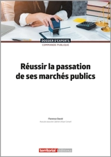 Réussir la passation de ses marchés publics - Florence David