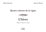 Quatre saisons de la vigne. L'hiver - Olivier Delbard