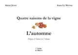 Quatre saisons de la vigne. L'automne - Alexis Jenni