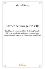 Carnet de voyage n° viii : République populaire de Chine du 14 au 27 octobre 2014 : surpopulation, pollution et… soumission inconditionnelle au système économique ultralibéral - Michel Baury