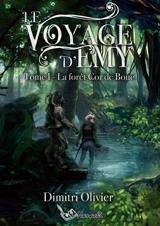 Le voyage d'Emy : I : La forêt Cor de Bouc - Dimitri Olivier