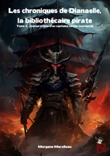 Les Chroniques de Dianaelle, la bibliothécaire pirate : Tome 3 : Journal intime d'un capitaine pirate tourmenté - Morgane Marolleau