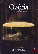 Ozéria : 1 : Le destin des mages - Michaël Stuber