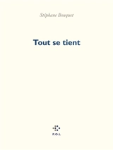 Tout se tient - Stéphane Bouquet