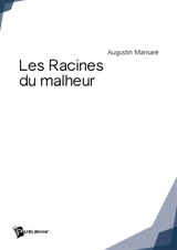 Les racines du malheur - Augustin Mansaré