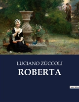 ROBERTA : Un viaggio tra passione e morte nella Riviera di Levante - Luciano Zùccoli
