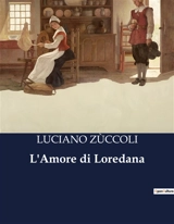 L'Amore di Loredana : Un amore proibito sul Lago di Garda - Luciano Zùccoli