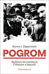 Pogrom : Kichinev ou comment l'histoire a basculé - Steven Jeffrey Zipperstein