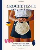 Crochetez-le vous-même : 15 modèles faciles, même pour les débutants - Emma Wright