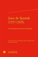 Jean de Sponde (1557-1595) : un humaniste dans la tourmente : actes du colloque