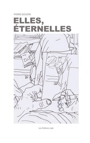 ELLES, ETERNELLES - Goujon, Pierre