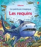 Les requins : La peinture magique : Dès 5 ans - Baer, Sam