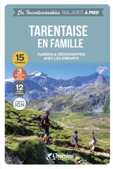 La Tarentaise en famille : randos & découvertes avec les enfants : 19 randos, 3 circuits avec refuge - Valérie Bocher