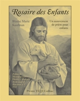 Rosaire des enfants : un mouvement de prière pour enfants - Blythe Marie Kaufman
