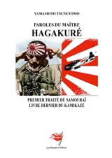 Paroles du maître Hagakuré : Premier traité du samouraï : Livre dernier du kamikazé - Tsunetomo Yamamoto