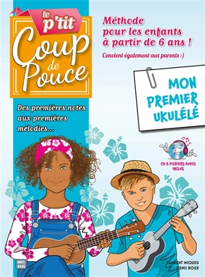Méthode P'tit Coup de pouce ukulélé : Spécial enfant - Denis Roux