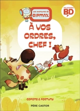 Les aventures de Bipmax. Vol. 4. A vos ordres, chef ! - Jaume Copons