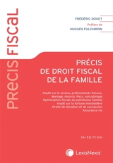 Précis de droit fiscal de la famille : impôt sur le revenu, prélèvements fiscaux, mariage, divorce, Pacs, concubinage, optimisation fiscale du patrimoine familial, impôt sur la fortune immobilière, droits de donation et de succession, assurance vie - Frédéric Douet