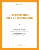 L'organisation face au kidnapping : Quelle solution face au kidnapping contre rançon - Lollia, Fabrice