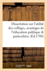 Dissertation sur l'utilité des collèges ou les avantages de l'éducation publique comparée : avec l'éducation particulière - Michel-Edouard Leclerc