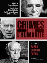 Crimes contre l'humanité : les procès Barbie, Touvier, Papon - Bénédicte Vergez-Chaignon
