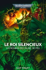 Un roman de l'aube de feu. Le roi silencieux - Guy Haley