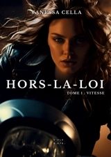 Hors-la-loi : Tome 1 : Vitesse - Cella, Vanessa