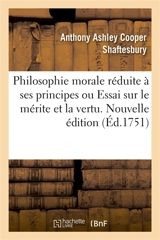 Philosophie morale réduite à ses principes ou Essai sur le mérite et la vertu. Nouvelle édition - Anthony Ashley Cooper Shaftesbury