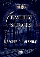 Emily Stone : et l'archer d'Amesbury - Herell, Stéphanie