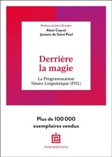 Derrière la magie : la programmation neuro-linguistique (PNL) - Alain Cayrol