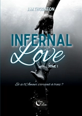 Infernal Love : Tome 1 - Thornton, J.M