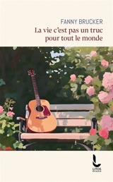 La vie n'est pas un truc pour tout le monde - Fanny Brucker