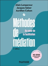 Méthode de médiation : au coeur de la facilitation - Alain Pekar Lempereur