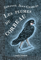 Les plumes du corbeau : et autres nouvelles cruelles - Jehanne Jean-Charles