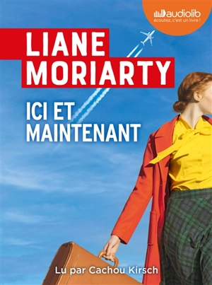 Ici et maintenant - Liane Moriarty