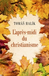 L'après-midi du christianisme : le courage du changement - Tomas Halik