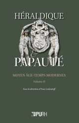 Héraldique & papauté : Moyen Age-Temps modernes. Vol. 2