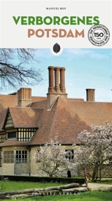 Verborgenes Potsdam - Manuel Roy