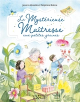 La mystérieuse maîtresse aux petites graines - Jessica Mazelle