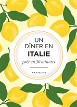Un dîner en Italie : prêt en 30 minutes - Louis Girod