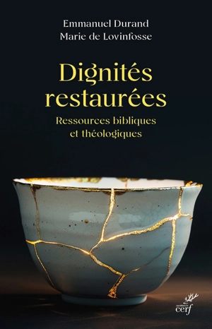 Dignités restaurées : ressources bibliques et théologiques - Emmanuel Durand