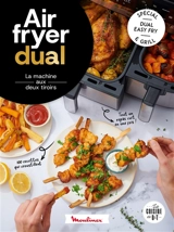 Air fryer Dual : la machine aux deux tiroirs : spécial Dual easy fry & grill - Coralie Ferreira