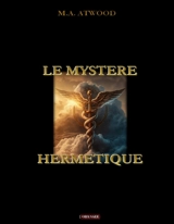 Le mystère hermétique - Atwood, M.A