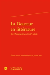 La douceur en littérature de l'Antiquité au XVIIe siècle