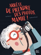 Arrête de prendre des photos, mamie ! - Ilan Brenman